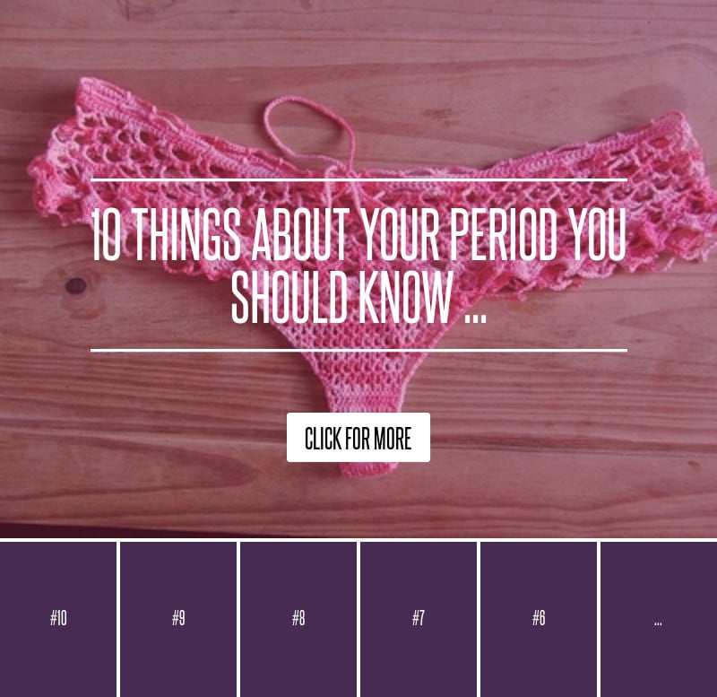 10 Things about Your Period You Should Know ... Health