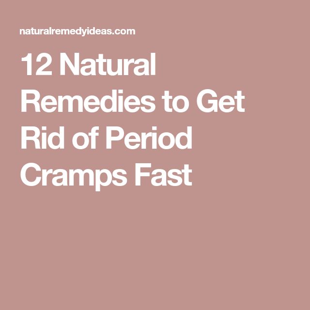 12 Natural Remedies to Get Rid of Period Cramps Fast