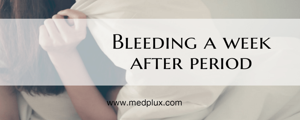 Bleeding a Week After Period With Cramps: Heavy or Light? 7 Top Causes