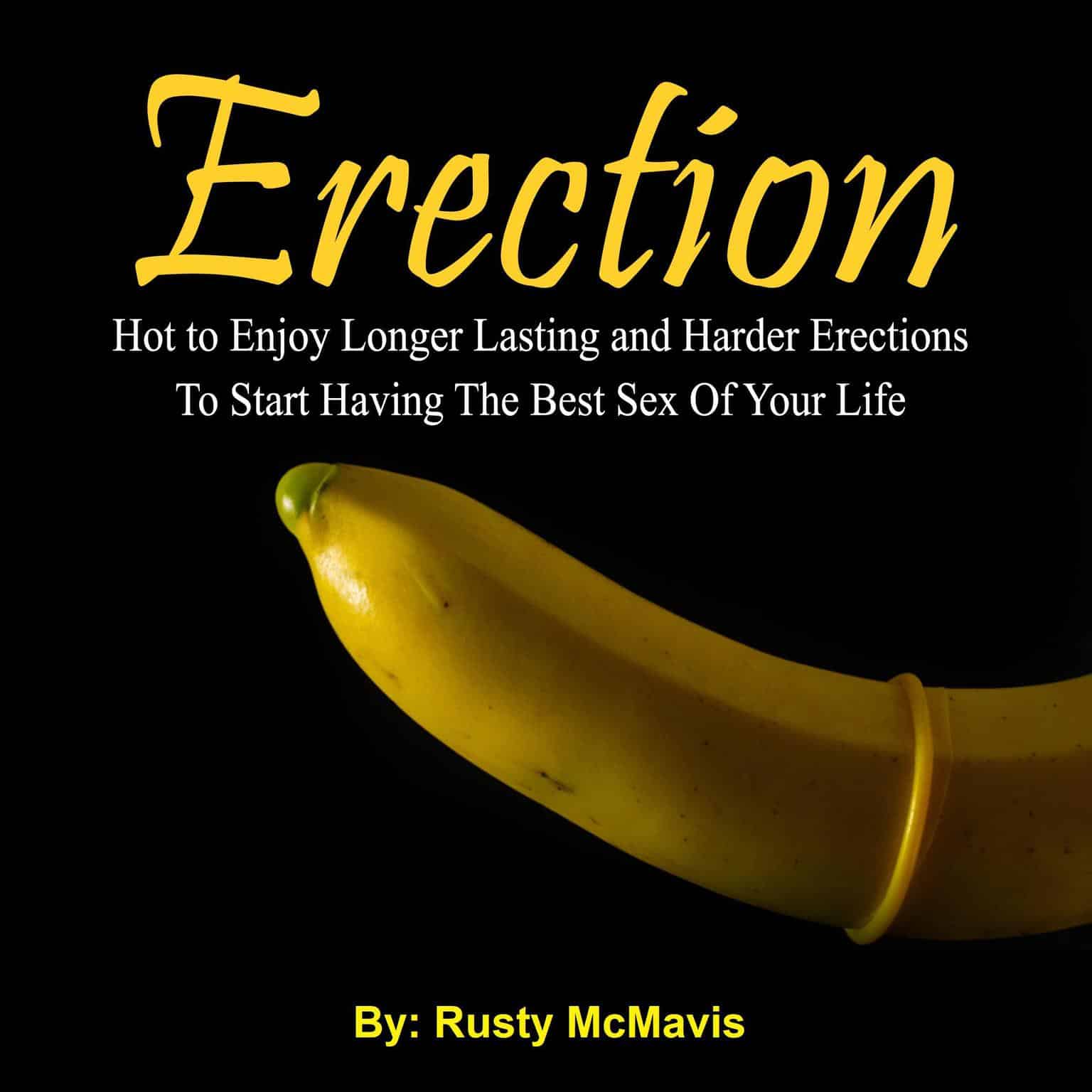 Erection: Hot to Enjoy Longer Lasting and Harder Erections To Start ...