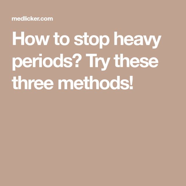 How to stop heavy periods? Try these three methods!