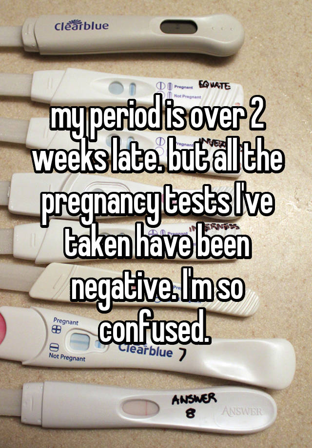 Im 2 Weeks Late But Pregnancy Test Is Negative ...