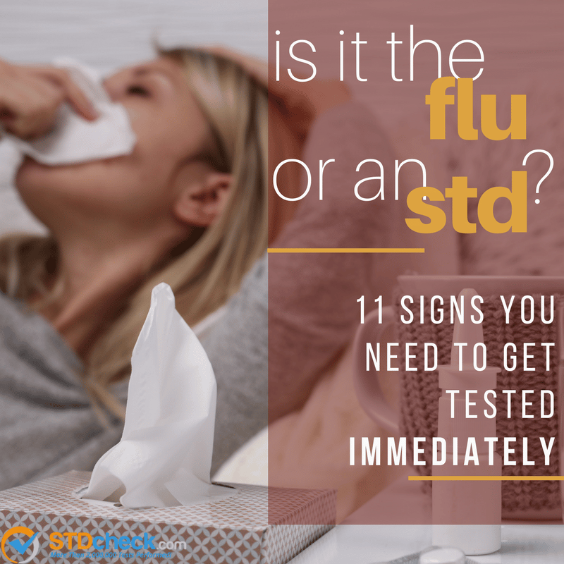 Is it the Flu or an STD? 11 Signs You Need to get Tested Immediately