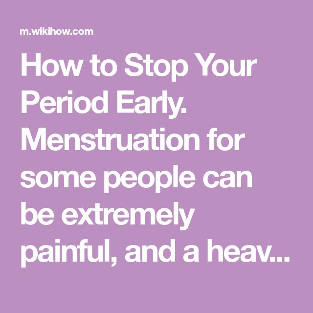 Stop Your Period Early