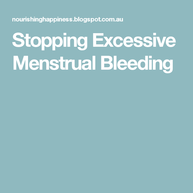 Stopping Excessive Menstrual Bleeding